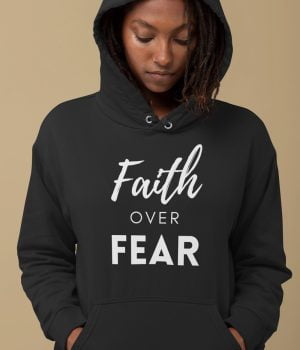 Faith over Fear - Unisex Christian Hoodie