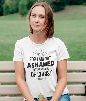 For I am not ashamed of the Gospel - Unisex Christian T-Shirt