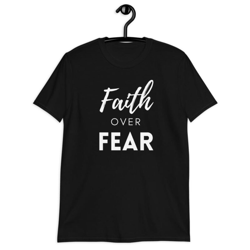 Faith over Fear - Christian T-Shirt