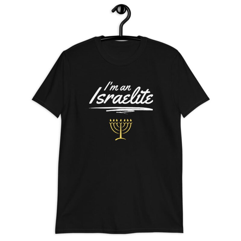 I'm an Israelite - Messianic T-Shirt