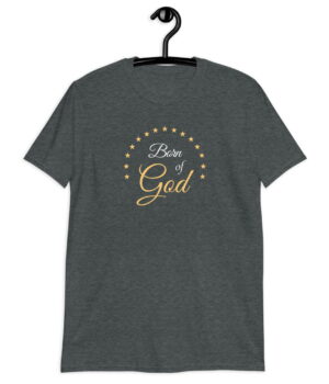 Born of God - Christian T-Shirt
