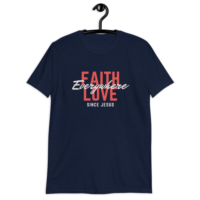 Faith and Love since Jesus - Christian T-Shirt