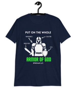Put on the whole armor of God - Christian T-Shirt