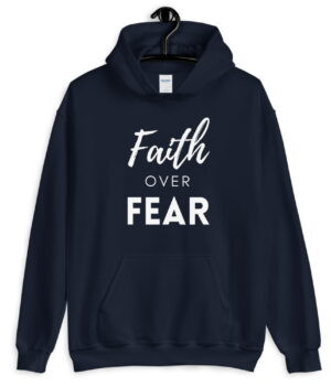 Faith over Fear - Christian Hoodie