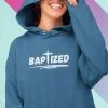 Baptized - Unisex Christian Hoodie