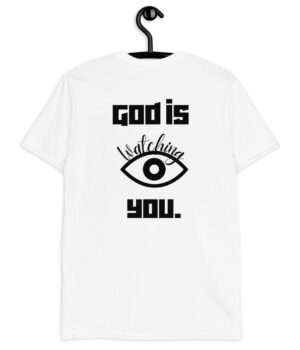 God is watching you - Christian T-Shirt