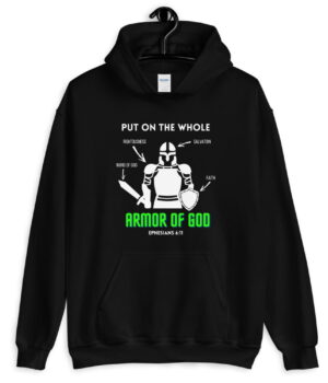 Put on the whole armor of God - Christian Hoodie