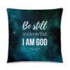 Be still and know that I am God - Christian Pillow