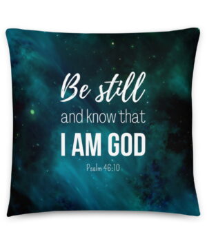 Be still and know that I am God - Christian Pillow