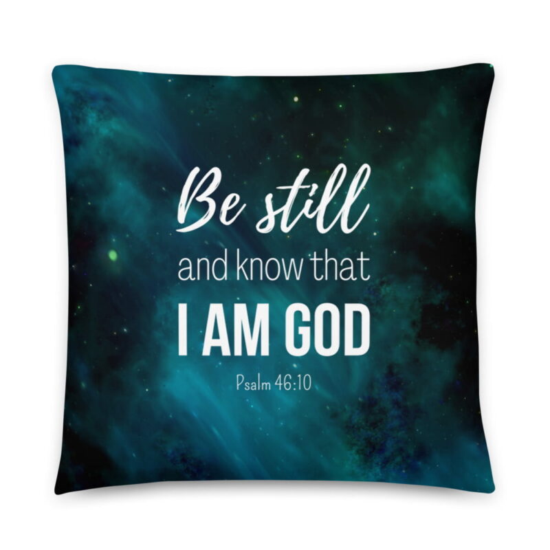 Be still and know that I am God - Christian Pillow