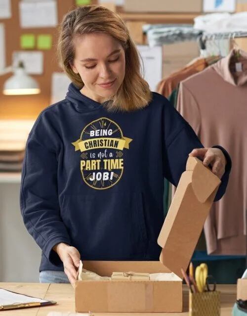 Being Christian is not a part time job - Unisex Christian Hoodie