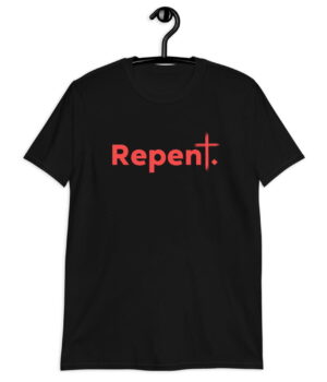 Repent - Christian T-Shirt