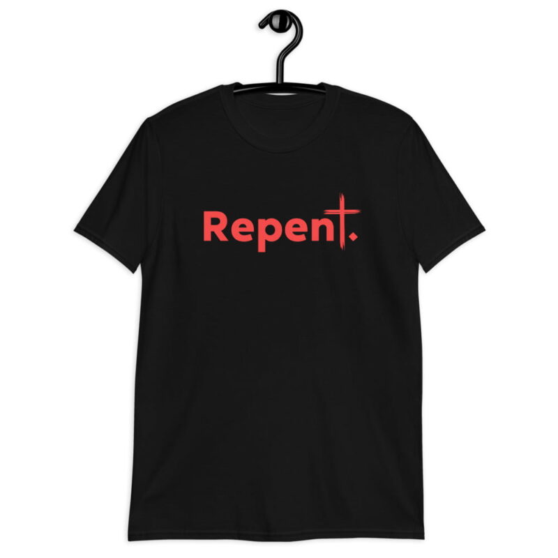 Repent - Christian T-Shirt