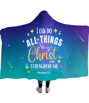 I can do all things through Christ - Christian Hooded Blanket