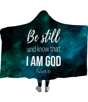 Be still and know that I am God - Christian Hooded Blanket