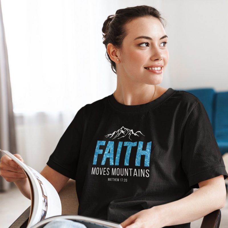 Faith moves Mountains - Unisex Christian T-Shirt