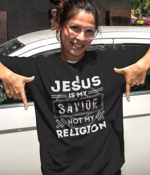 Jesus is my Savior not my Religion - Unisex Christian T-Shirt