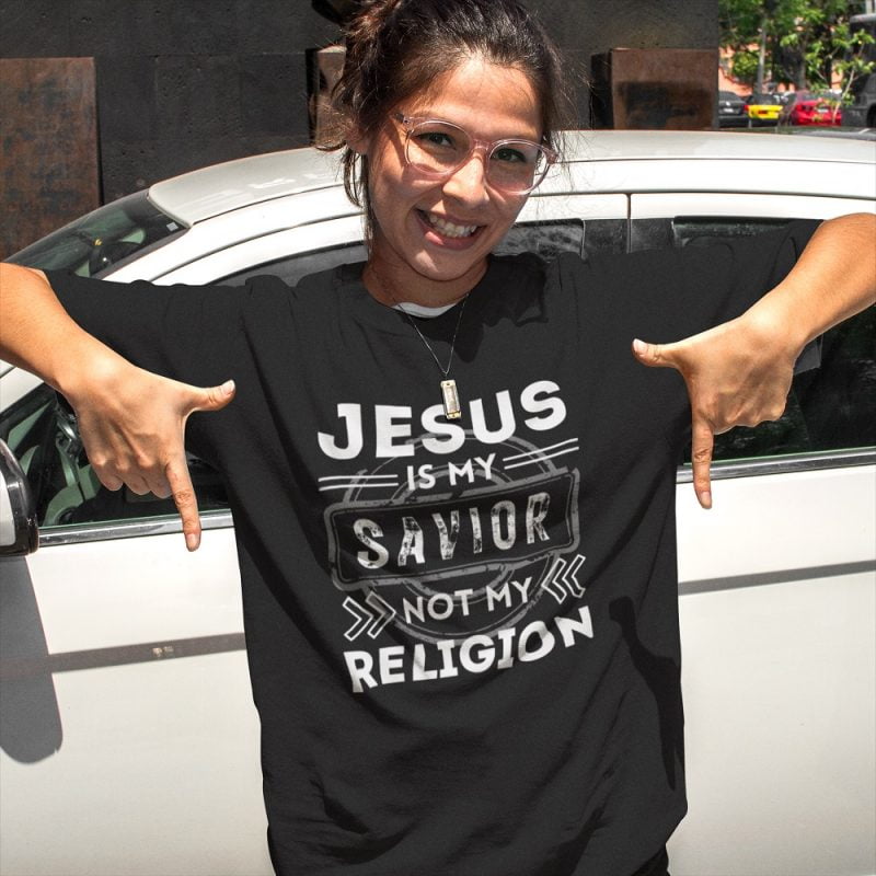 Jesus is my Savior not my Religion - Unisex Christian T-Shirt