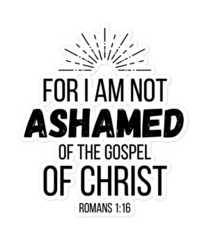 For I am not ashamed of the Gospel - Christian Sticker