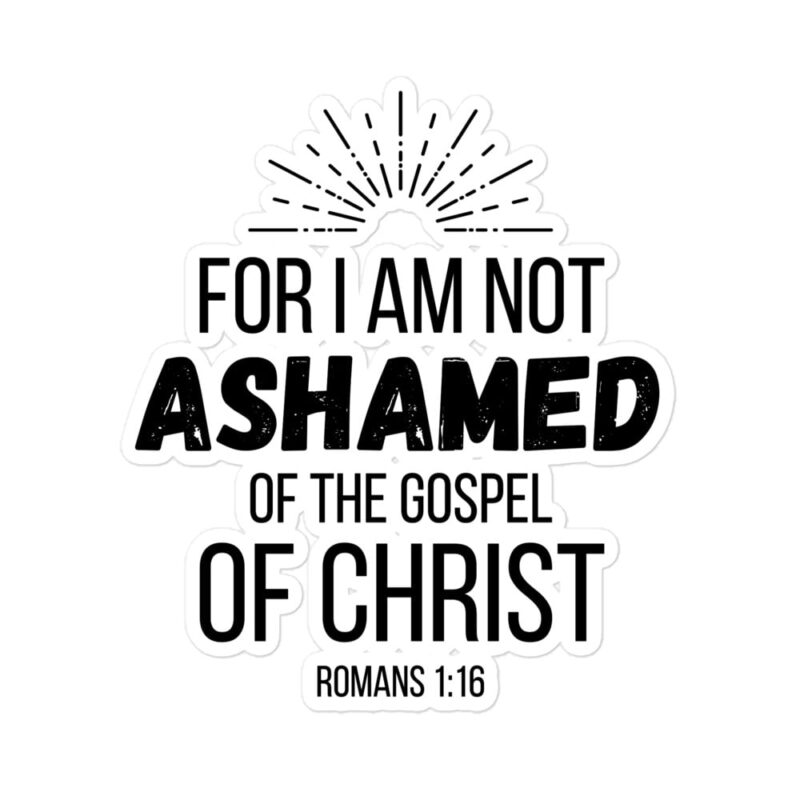 For I am not ashamed of the Gospel - Christian Sticker