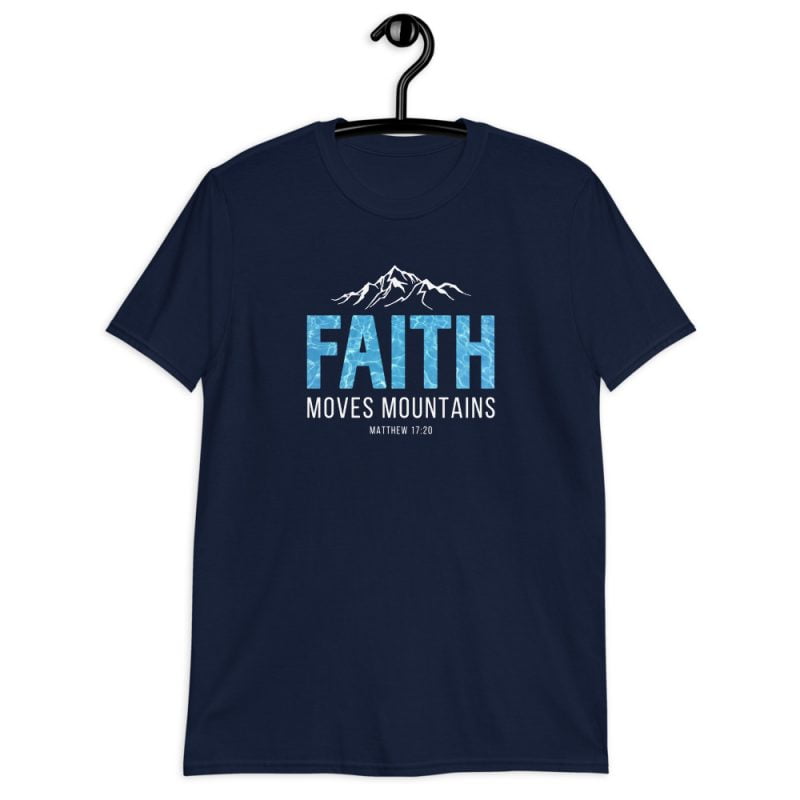 Faith moves Mountains - Unisex Christian T-Shirt | My Faith Store