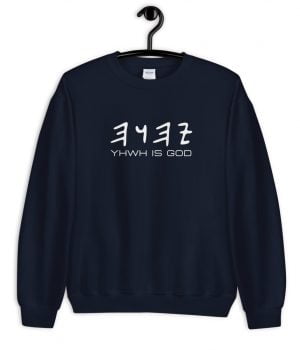 YHWH is God - Paleo Hebrew Sweatshirt