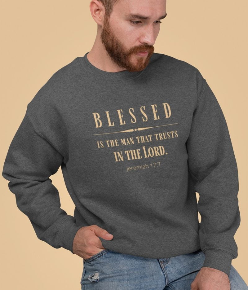 Blessed is the man that trusts in the Lord - Unisex Christian Sweatshirt