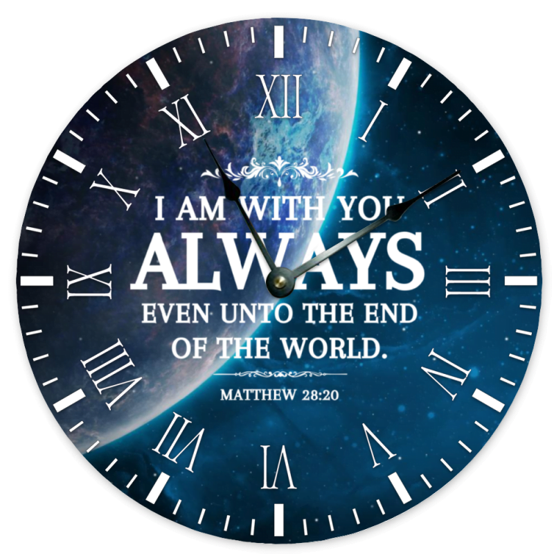 I am with you always - Christian Clock/ Christian Decor