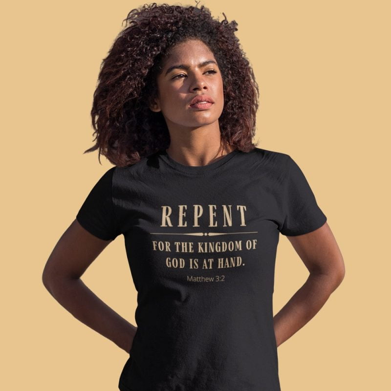 Repent for the Kingdom of God is at hand - Unisex Christian T-Shirt