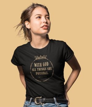 With God all things are possible - Unisex Christian T-Shirt