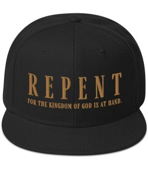 Repent for the Kingdom of God is at hand - Christian Snapback Hat